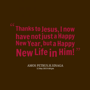 Quotes Picture: thanks to jesus, i now have not just a happy new year ...