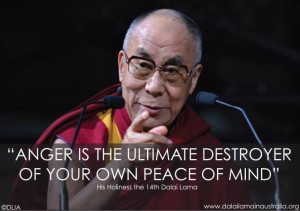 Anger. Destroys peace of mind. Dalai Lama