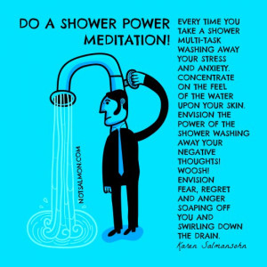 you take a shower, multitask, washing away your stress and anxiety ...
