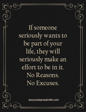 If someone seriously wants to be part of your life, they will ...