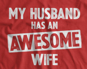 Funny Wedding Shirt Anniversary Gif t My Husband Has An Awesome Wife T ...