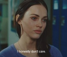 girl, grunge, i dont care, i hate you, megan fox, movie, movie quote ...