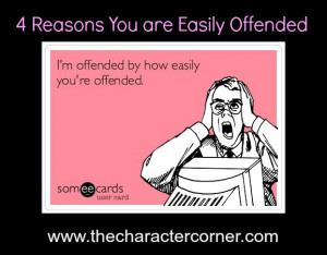 Four Reasons You are Easily Offended