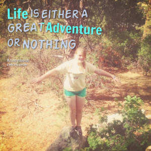 life is either a great adventure or nothing quotes from kathleen kuhl ...