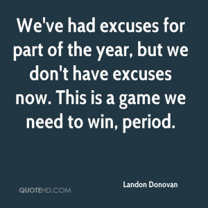 ... Excuses Now. This Is A Game We Need To Win, Period. - Landon Donovan