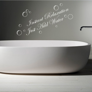 Instant relaxation - just add water wall sticker- Bathroom Wall Quotes