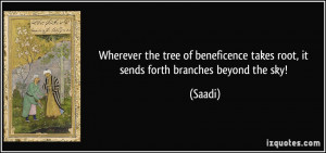 Wherever the tree of beneficence takes root, it sends forth branches ...