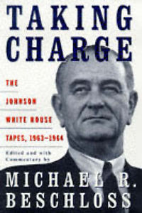 Beschloss Michael R Taking Charge Johnson White House Tapes 1963 64