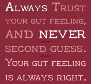 Always Trust Your Gut Feeling