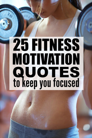 25 fitness motivation quotes to keep you focused