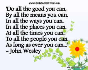 Do all the good you can... ~ John Wesley