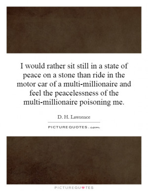 ... peacelessness of the multi-millionaire poisoning me Picture Quote #1