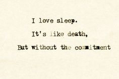 love sleep, it's like death - emo, quote, sad, alone, death More