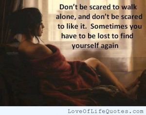 Don’t be scared to walk alone