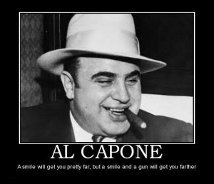 Al capone quote. A smile will get you pretty far, but a smile and a ...