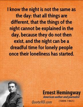 know the night is not the same as the day: that all things are ...