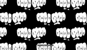 thug life quotes