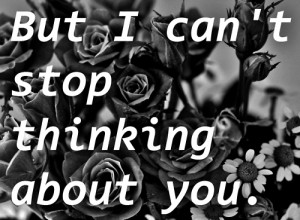 But I Can’t Stop Thinking About You - Flower Quote