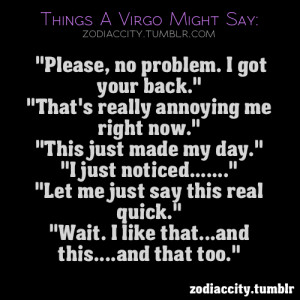 Zodiac City Things a Virgo might say “Let me just say this real ...