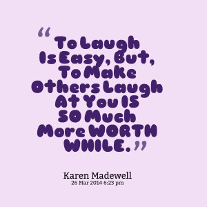 27873-to-laugh-is-easy-but-to-make-others-laugh-at-you-is-so-much.png