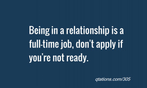 Image for Quote #305: Being in a relationship is a full-time job, don ...