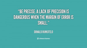 quote-Donald-Rumsfeld-be-precise-a-lack-of-precision-is-2916.png