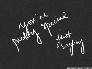 you are pretty special just saying quotes