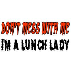 dont_mess_with_me_lunch_lady_yard_sign.jpg?height=250&width=250 ...
