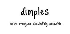 Awe..thank u! (I HAVE DIMPLES!!)
