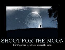 Shoot for the Moon – Even if you miss, you’ll land among ...