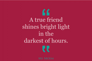 ... . Below are a few quotes that I think signify true friendship