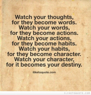 ... words. Watch your words; they become actions. #wisdom #quotes #sayings