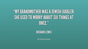 My grandmother was a Jewish juggler: she used to worry about six ...
