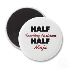 Half Teaching Assistant Half Ninja Fridge Magnet