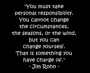 ... accepting personal responsibility, you gain the Freedom to create your