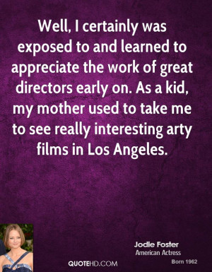 jodie-foster-jodie-foster-well-i-certainly-was-exposed-to-and-learned ...