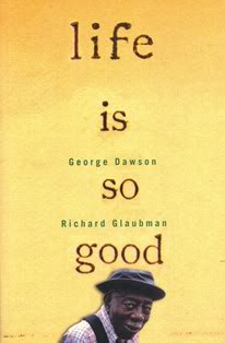 Book Review - Life Is So Good by George Dawson and Richard Glaubman ...