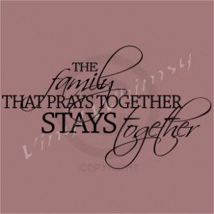 Vinyl Wall Art - Quote - The Family That Prays Together Stays Together ...