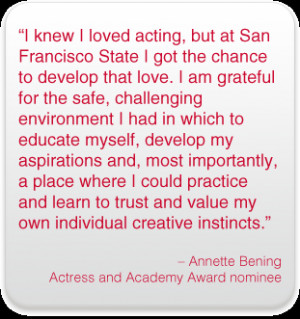 knew I loved acting, but at San Francisco State I got the chance to ...