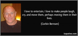 love to entertain, I love to make people laugh, cry, and move them ...