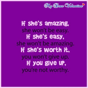 ... Won’t Be Eassy If She’s Easy She Won’t Be Amazing - Worry Quote