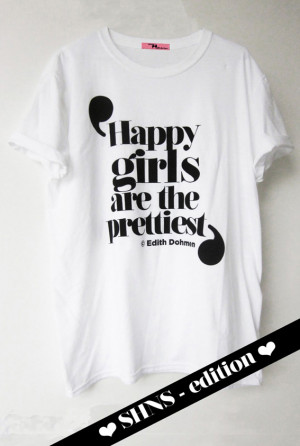 Happy girls are the prettiest’ T shirt