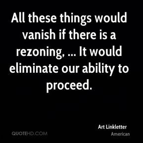 Art Linkletter - All these things would vanish if there is a rezoning ...