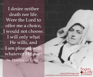 desire neither death nor life. Were the Lord to offer me a choice, I ...