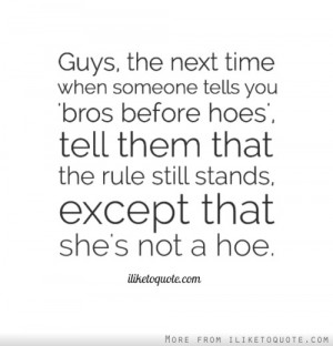 ... hoes tell them that the rule still stands except that she s not a hoe
