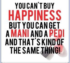 Comparing happiness to a manicure and pedicure More