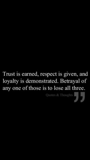 Trust, respect, loyalty is so rare these days..