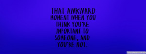 Awkward Moments Quotes About Crushes Quotes: that awkward moment