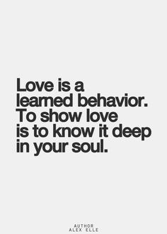 ... . To show love is to know it deep in your soul