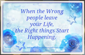 ... leave you , right things start happening - Wisdom Quotes and Stories